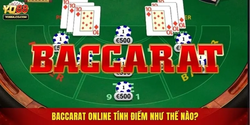 Baccarat online tính điểm như thế nào?