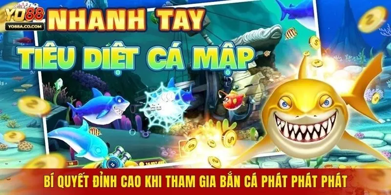 Bí quyết đỉnh cao khi tham gia bắn cá phát phát phát