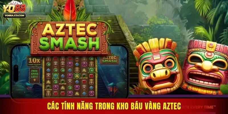 Các tính năng trong kho báu vàng AZTEC