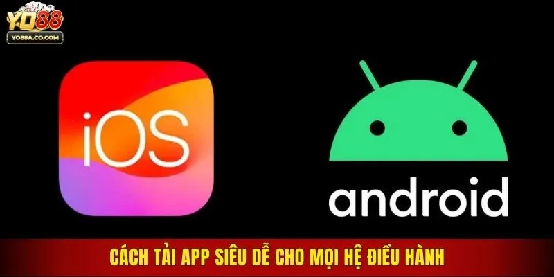 Cách tải app siêu dễ cho mọi hệ điều hành