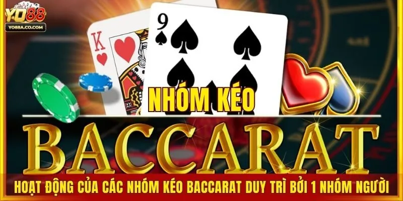 Hoạt động của các nhóm kéo Baccarat duy trì bởi một nhóm người