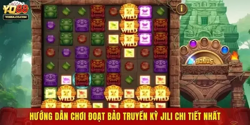 Hướng dẫn chơi Đoạt Bảo Truyền Kỳ Jili chi tiết nhất