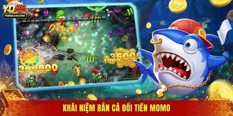Khái niệm bắn cá đổi tiền Momo