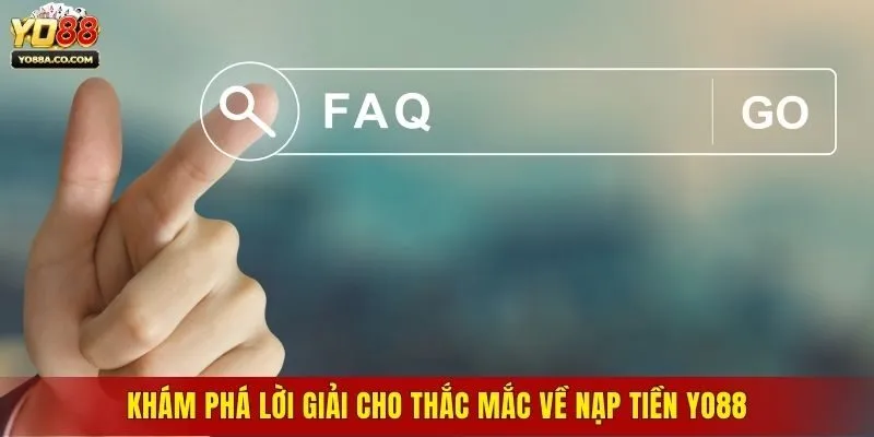 Khám phá lời giải cho thắc mắc về nạp tiền Yo88