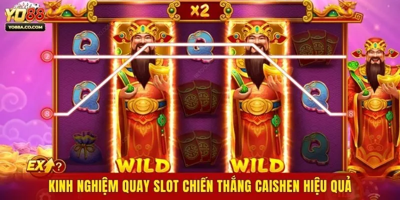 Kinh nghiệm quay slot Chiến Thắng CaiShen hiệu quả