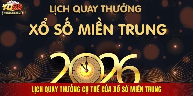 Lịch quay thưởng cụ thể của xổ số miền Trung