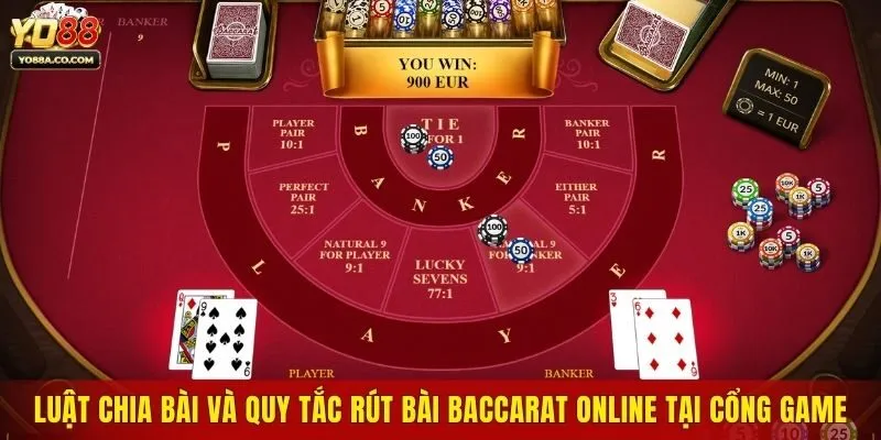 Luật chia bài và quy tắc rút bài baccarat online tại cổng game
