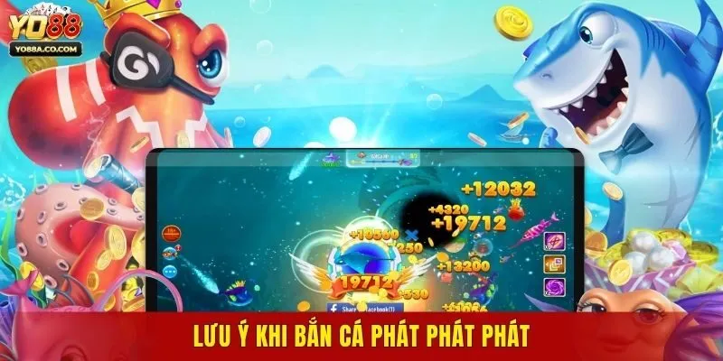 Lưu ý khi bắn cá phát phát phát