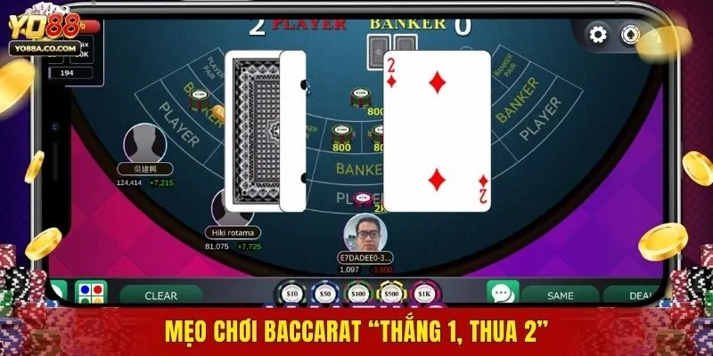 Mẹo chơi Baccarat “thắng 1, thua 2”
