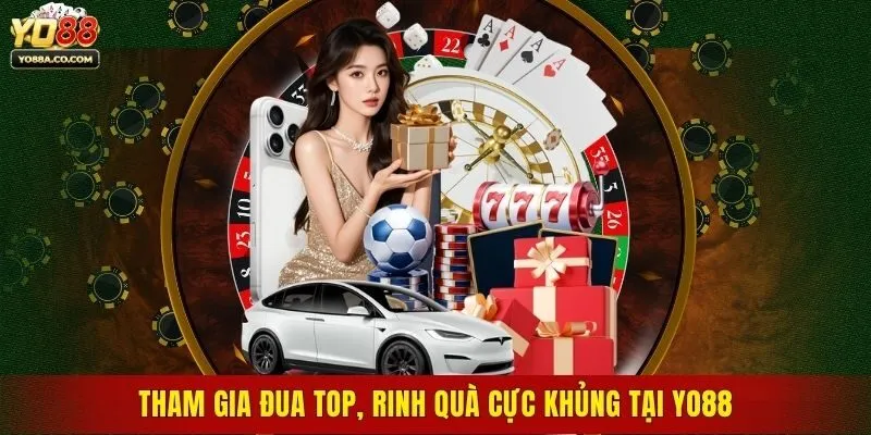 Tham gia đua top, rinh quà cực khủng tại Yo88