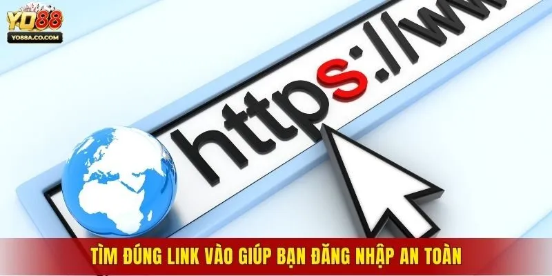 Tìm đúng link vào giúp bạn đăng nhập an toàn