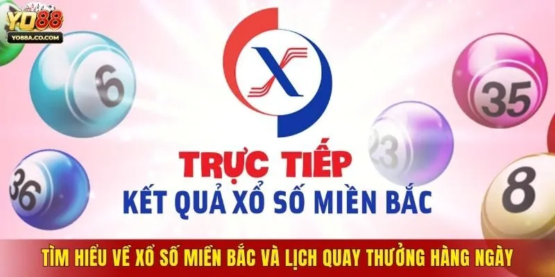 Tìm Hiểu Về Xổ Số Miền Bắc Và Lịch Quay Thưởng Hàng Ngày