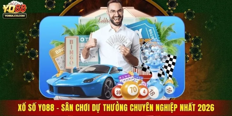 Xổ số Yo88 - Sân chơi dự thưởng chuyên nghiệp nhất 2026